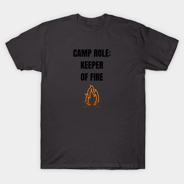 Camper Role: Keeper of Fire T-Shirt by WEBBiTOUTDOORS